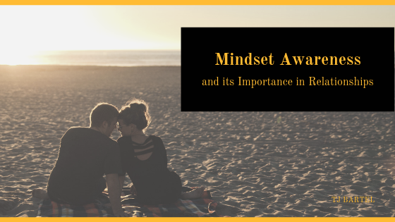 TJ Bartel, Why Mindset Awareness is Important in Relationships