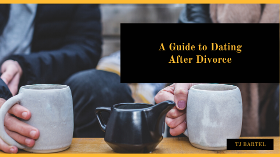 Tj Bartel, A Guide to Dating After Divorce