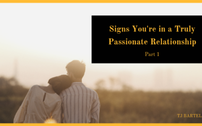 Signs You’re in a Truly Passionate Relationship – Part 1