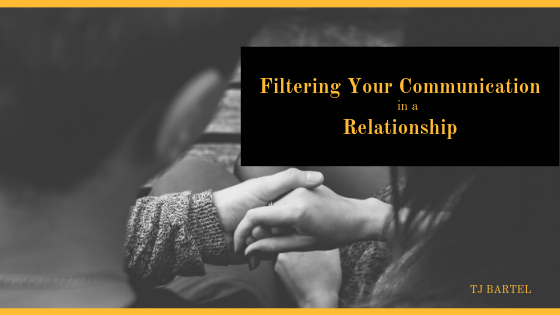 Filtering Your Communication in a Relationship
