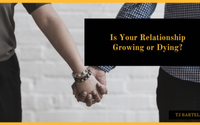 Is Your Relationship Growing or Dying?